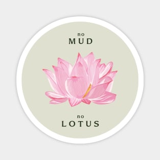 No Mud No Lotus Magnet